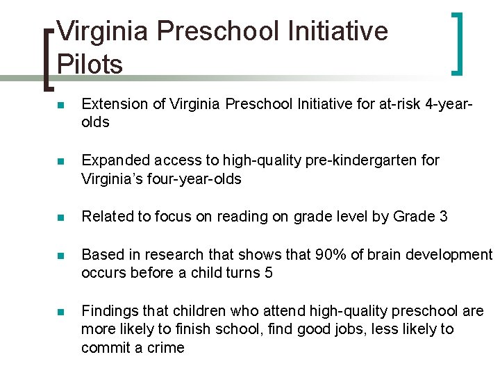Virginia Preschool Initiative Pilots n Extension of Virginia Preschool Initiative for at-risk 4 -yearolds Virginia Preschool Initiative Pilots n Extension of Virginia Preschool Initiative for at-risk 4 -yearolds