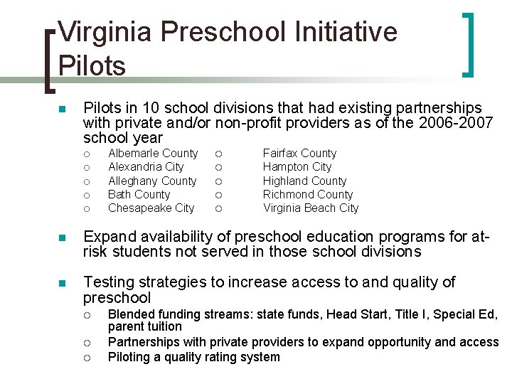 Virginia Preschool Initiative Pilots n Pilots in 10 school divisions that had existing partnerships Virginia Preschool Initiative Pilots n Pilots in 10 school divisions that had existing partnerships