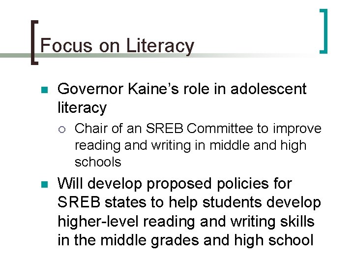 Focus on Literacy n Governor Kaine’s role in adolescent literacy n Chair of an Focus on Literacy n Governor Kaine’s role in adolescent literacy n Chair of an