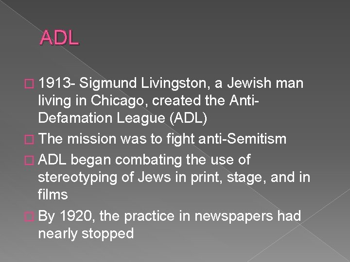 ADL � 1913 - Sigmund Livingston, a Jewish man living in Chicago, created the