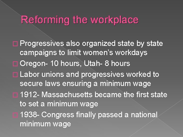 Reforming the workplace � Progressives also organized state by state campaigns to limit women’s