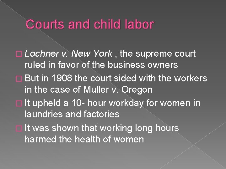 Courts and child labor � Lochner v. New York , the supreme court ruled