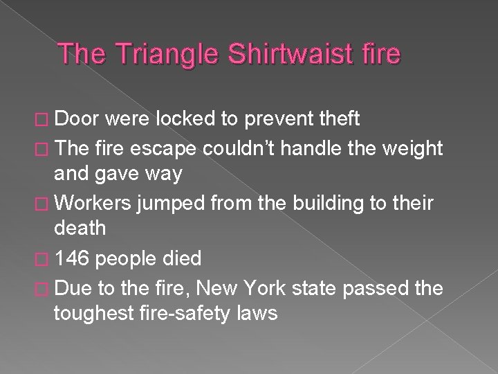 The Triangle Shirtwaist fire � Door were locked to prevent theft � The fire