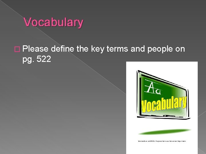 Vocabulary � Please define the key terms and people on pg. 522 
