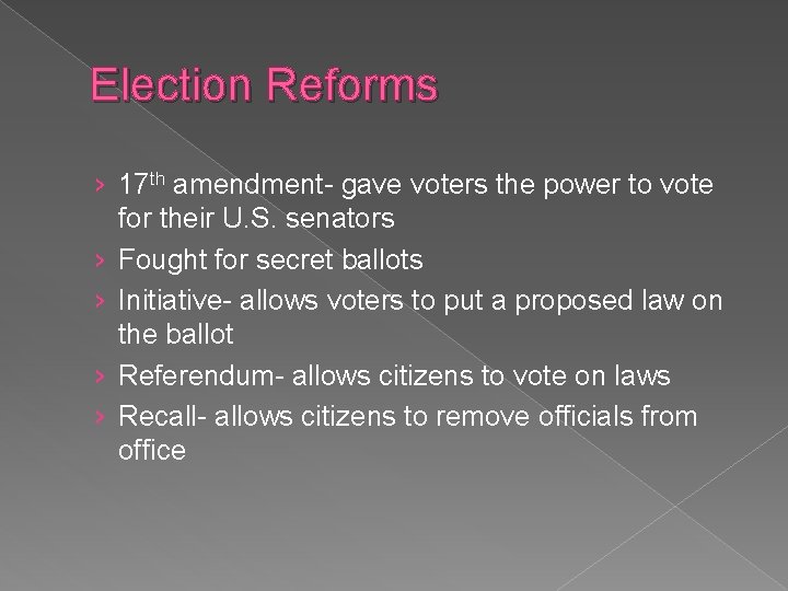 Election Reforms › 17 th amendment- gave voters the power to vote for their