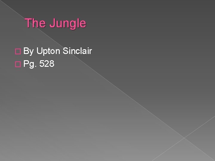 The Jungle � By Upton Sinclair � Pg. 528 