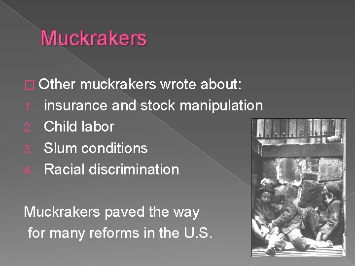 Muckrakers � Other 1. 2. 3. 4. muckrakers wrote about: insurance and stock manipulation