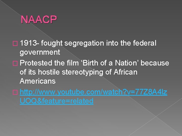 NAACP � 1913 - fought segregation into the federal government � Protested the film