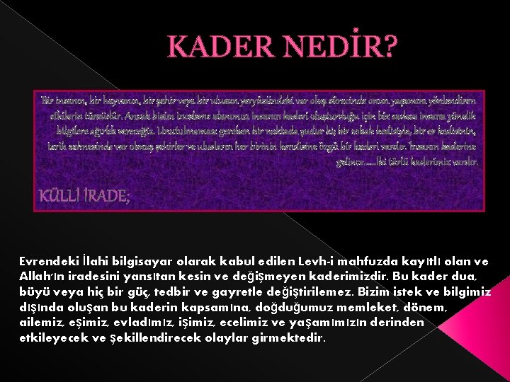 KADER NEDİR? Bir insanın, bir hayvanın, bir şehir veya bir ulusun yeryüzündeki var oluş