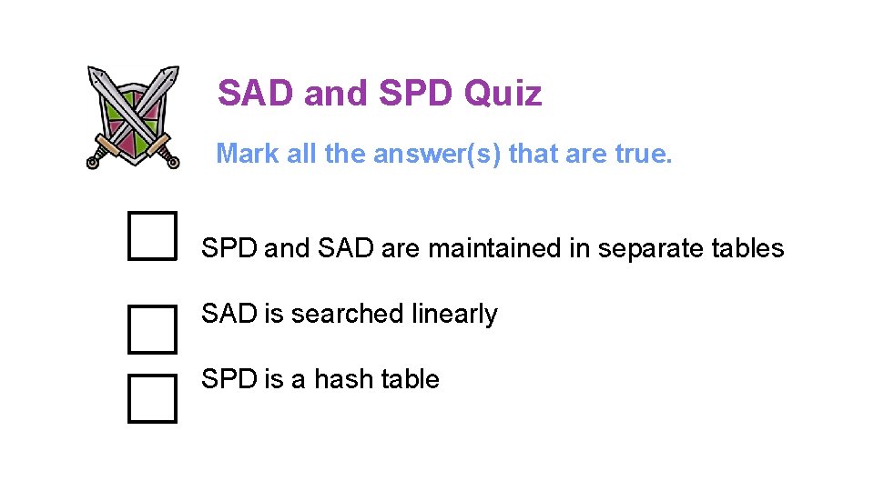 SAD and SPD Quiz Mark all the answer(s) that are true. SPD and SAD