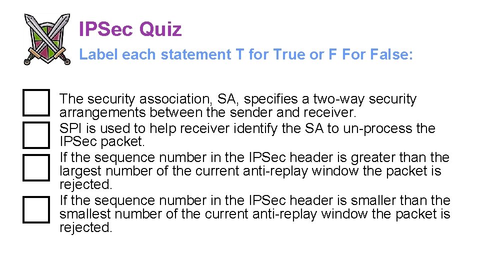 IPSec Quiz Label each statement T for True or F For False: The security