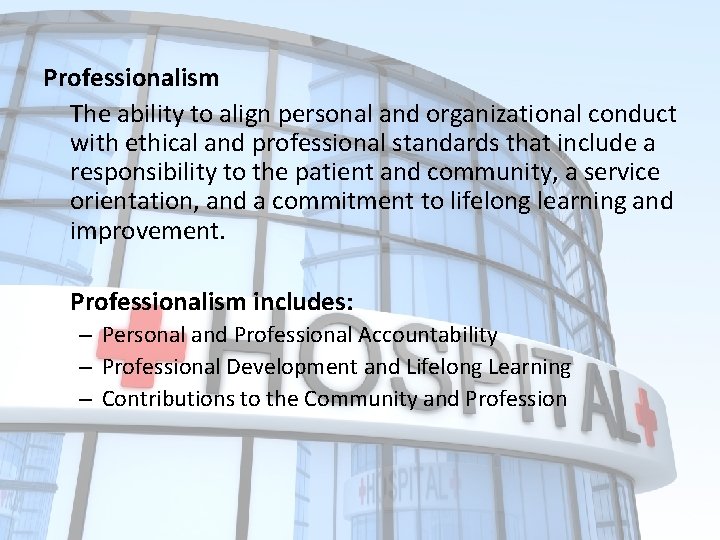 Professionalism The ability to align personal and organizational conduct with ethical and professional standards