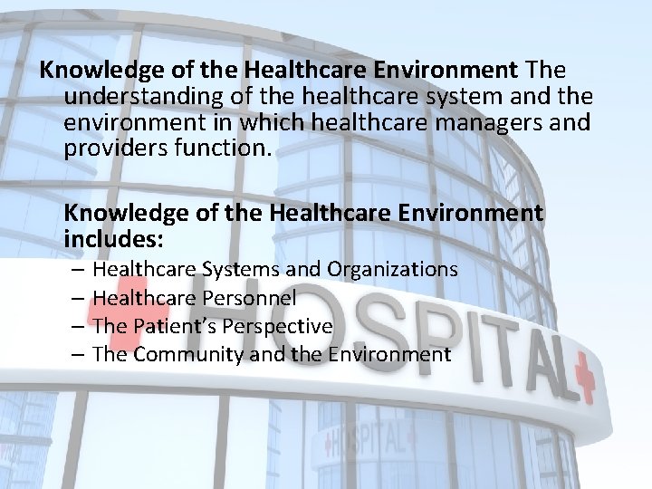 Knowledge of the Healthcare Environment The understanding of the healthcare system and the environment