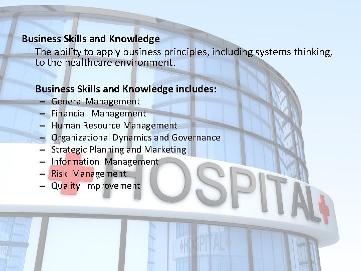 Business Skills and Knowledge The ability to apply business principles, including systems thinking, to