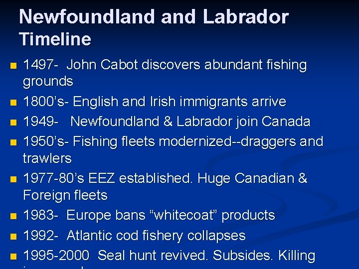 Newfoundland Labrador Timeline n n n n 1497 - John Cabot discovers abundant fishing