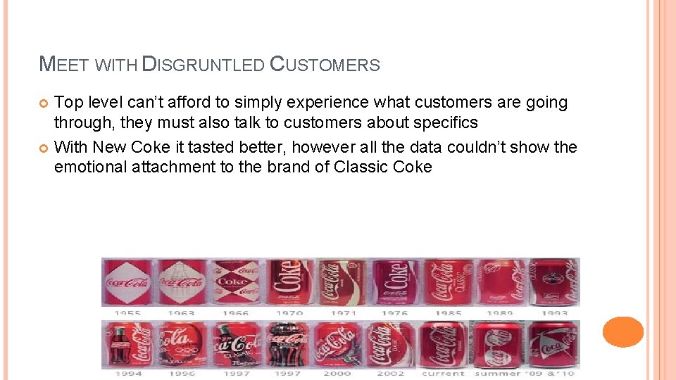 MEET WITH DISGRUNTLED CUSTOMERS Top level can’t afford to simply experience what customers are