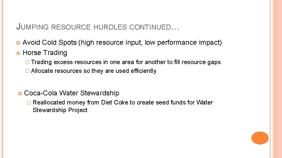 JUMPING RESOURCE HURDLES CONTINUED… Avoid Cold Spots (high resource input, low performance impact) Horse