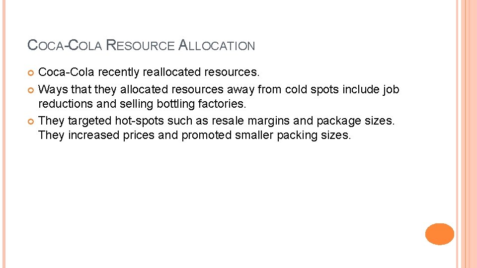 COCA-COLA RESOURCE ALLOCATION Coca-Cola recently reallocated resources. Ways that they allocated resources away from