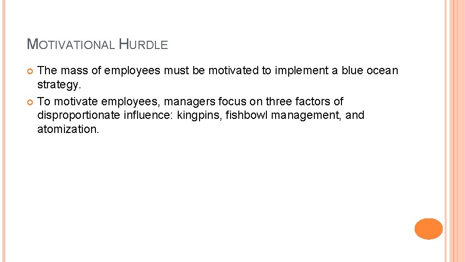 MOTIVATIONAL HURDLE The mass of employees must be motivated to implement a blue ocean