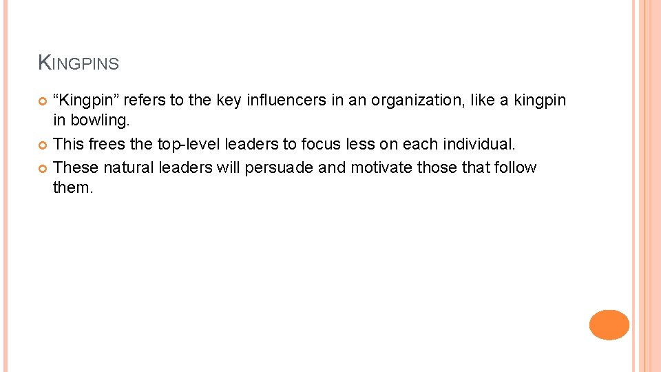 KINGPINS “Kingpin” refers to the key influencers in an organization, like a kingpin in