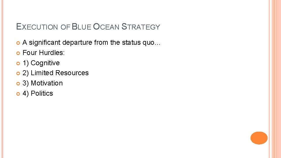 EXECUTION OF BLUE OCEAN STRATEGY A significant departure from the status quo… Four Hurdles: