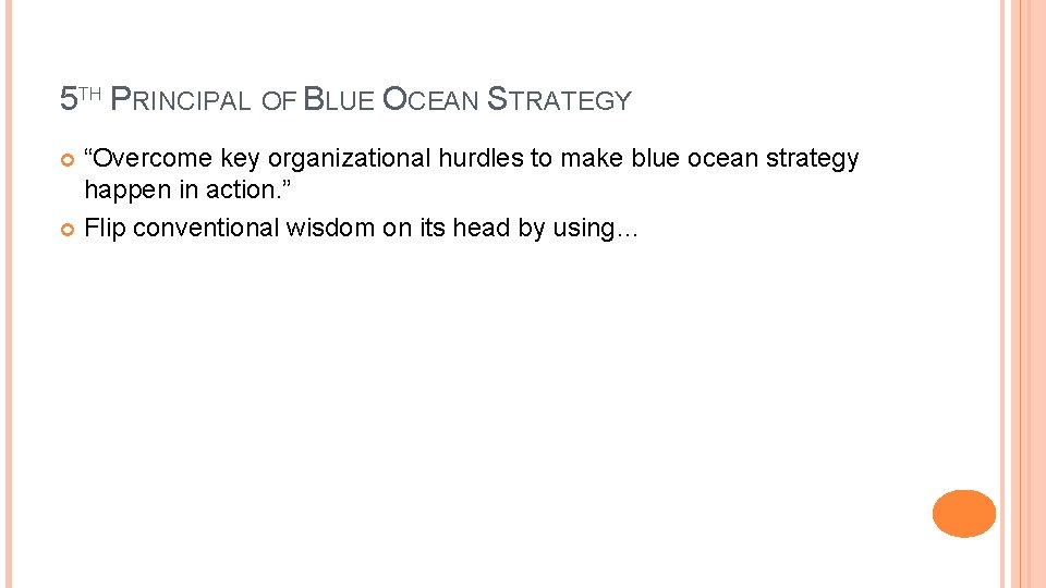 5 TH PRINCIPAL OF BLUE OCEAN STRATEGY “Overcome key organizational hurdles to make blue