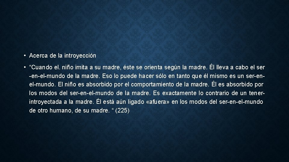  • Acerca de la introyección • “Cuando el. niño imita a su madre,