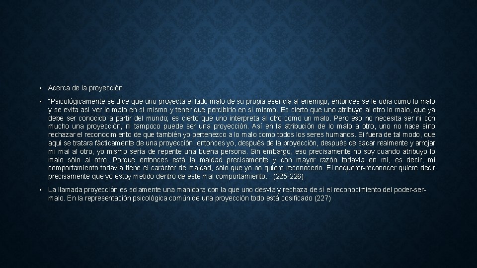  • Acerca de la proyección • “Psicológicamente se dice que uno proyecta el