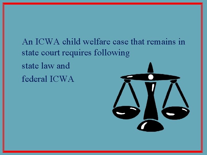 An ICWA child welfare case that remains in state court requires following state law