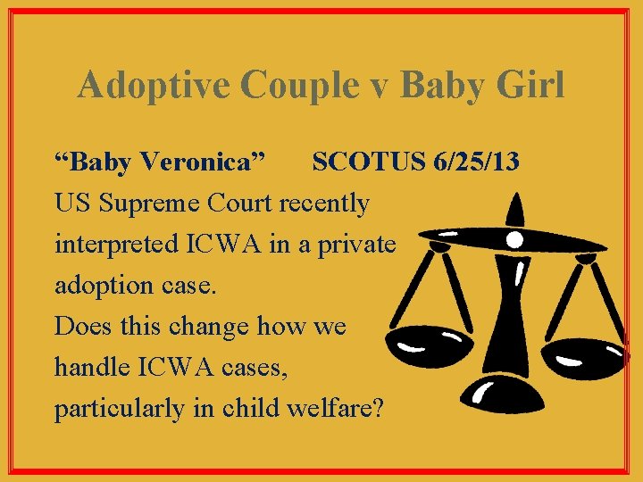 Adoptive Couple v Baby Girl “Baby Veronica” SCOTUS 6/25/13 US Supreme Court recently interpreted