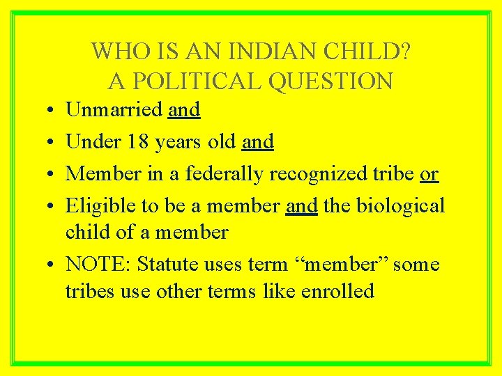 WHO IS AN INDIAN CHILD? A POLITICAL QUESTION • • Unmarried and Under 18