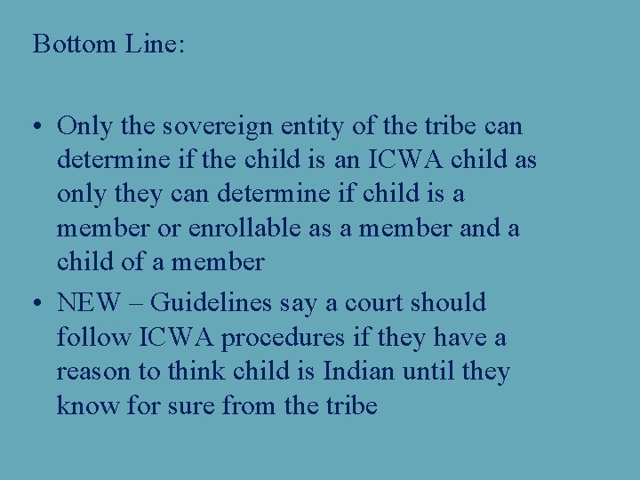 Bottom Line: • Only the sovereign entity of the tribe can determine if the