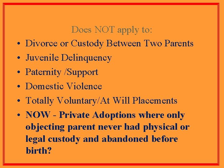  • • • Does NOT apply to: Divorce or Custody Between Two Parents