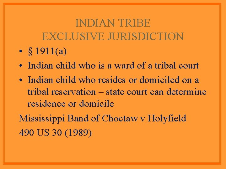 INDIAN TRIBE EXCLUSIVE JURISDICTION • § 1911(a) • Indian child who is a ward