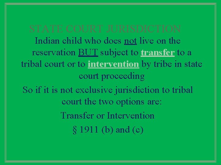 STATE COURT JURISDICTION Indian child who does not live on the reservation BUT subject