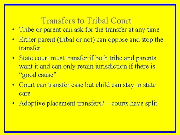 Transfers to Tribal Court • Tribe or parent can ask for the transfer at