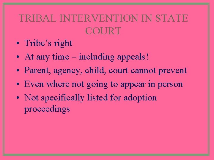 TRIBAL INTERVENTION IN STATE COURT • • • Tribe’s right At any time –