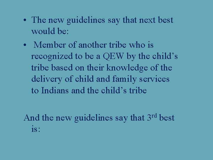  • The new guidelines say that next best would be: • Member of