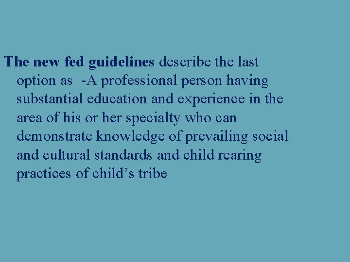 The new fed guidelines describe the last option as -A professional person having substantial