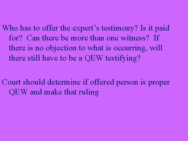 Who has to offer the expert’s testimony? Is it paid for? Can there be