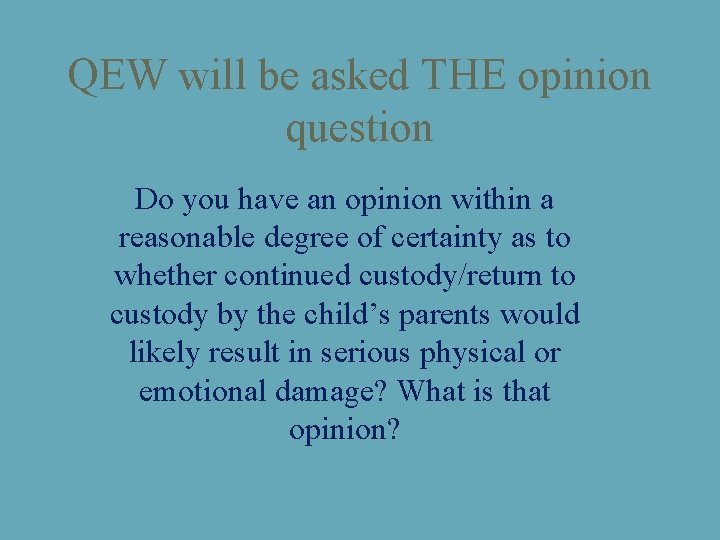 QEW will be asked THE opinion question Do you have an opinion within a