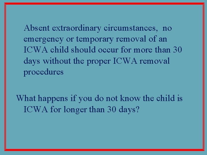 Absent extraordinary circumstances, no emergency or temporary removal of an ICWA child should occur