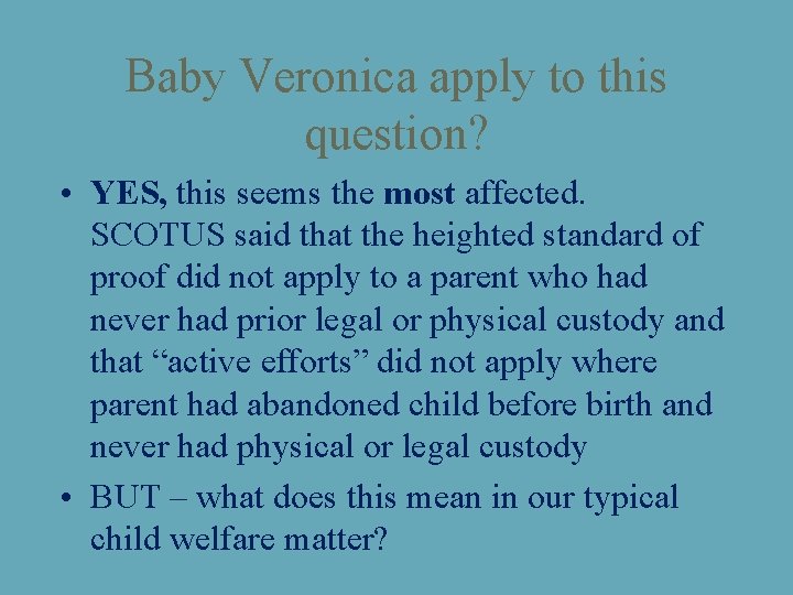 Baby Veronica apply to this question? • YES, this seems the most affected. SCOTUS