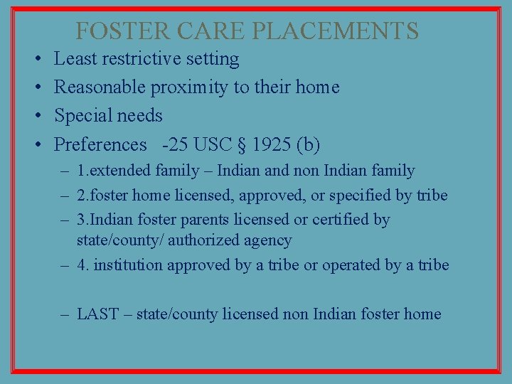 FOSTER CARE PLACEMENTS • • Least restrictive setting Reasonable proximity to their home Special