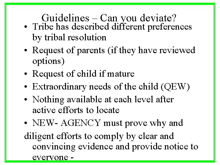 Guidelines – Can you deviate? • Tribe has described different preferences by tribal resolution