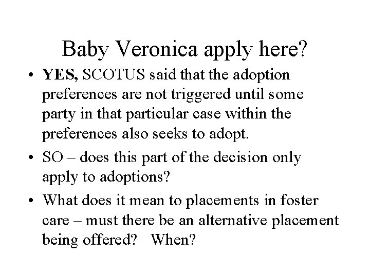Baby Veronica apply here? • YES, SCOTUS said that the adoption preferences are not