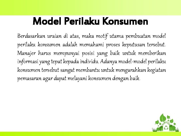 Model Perilaku Konsumen Berdasarkan uraian di atas, maka motif utama pembuatan model perilaku konsumen