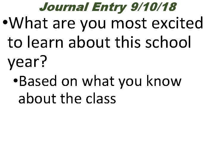 Journal Entry 9/10/18 • What are you most excited to learn about this school