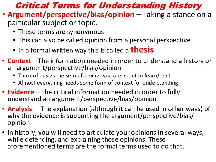 Critical Terms for Understanding History • Argument/perspective/bias/opinion – Taking a stance on a particular