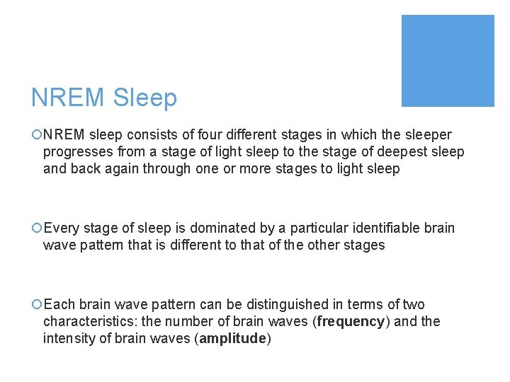 NREM Sleep ¡NREM sleep consists of four different stages in which the sleeper progresses
